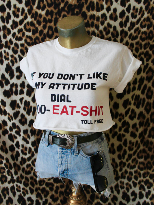 IF YOU DON’T LIKE MY ATTITUDE TEE