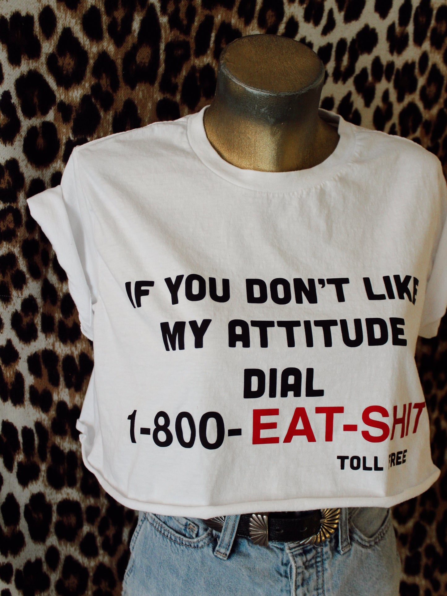 IF YOU DON’T LIKE MY ATTITUDE TEE